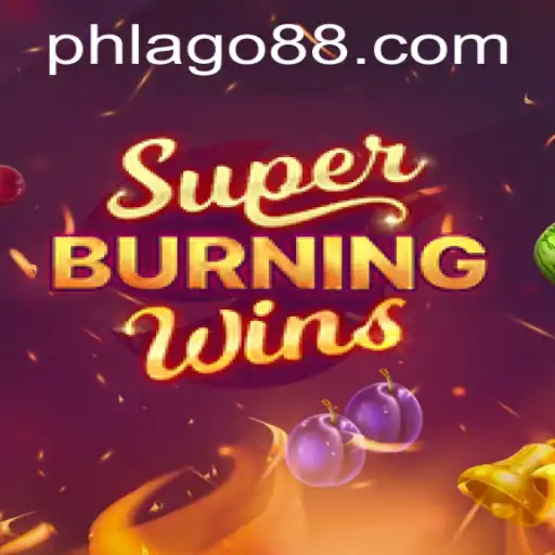 Exploring SuperBurningWins and the Thrill of PHLAGO